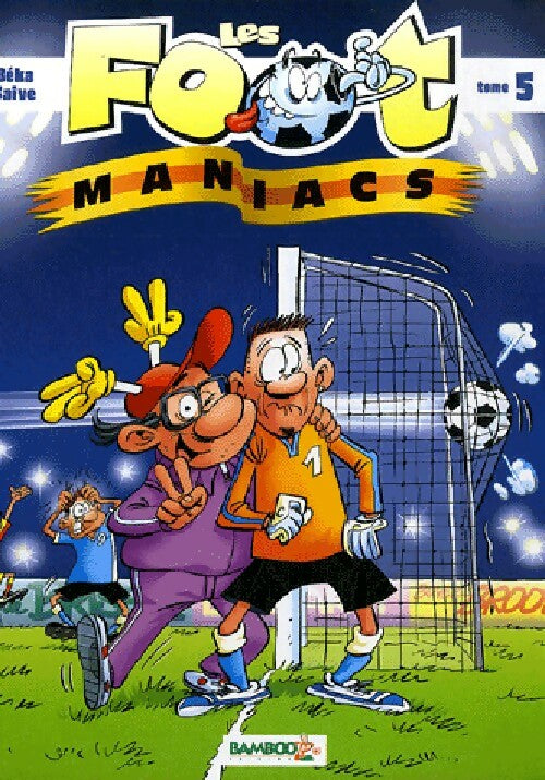 Livrenpoche : Les Foot Maniacs Tome V - Béka - Livre
