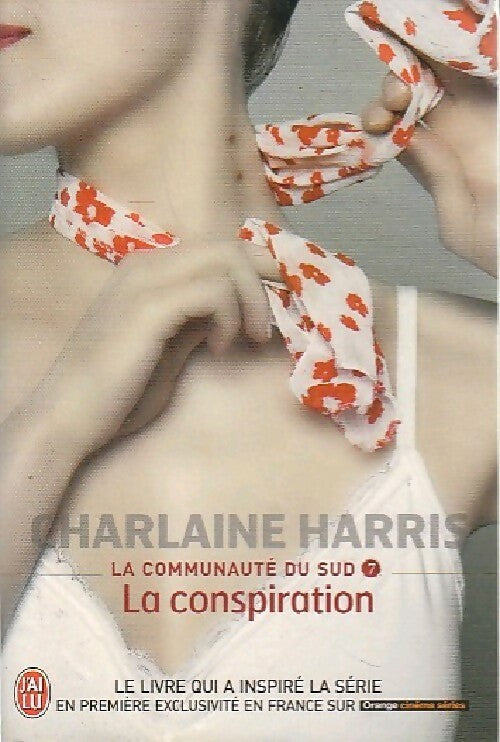 La communauté du Sud Tome VII : La conspiration - Charlaine Harris -  J'ai Lu - Livre