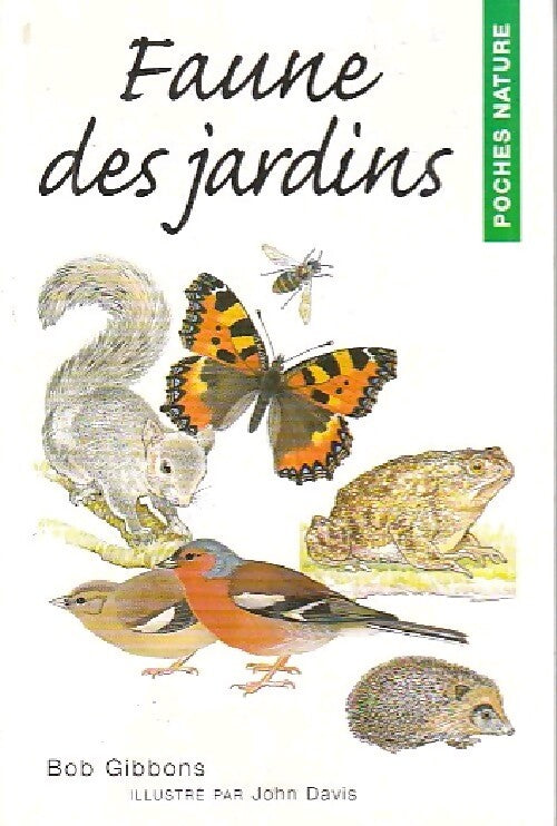 Livrenpoche : Faune des jardins - Bob Gibbons - Livre