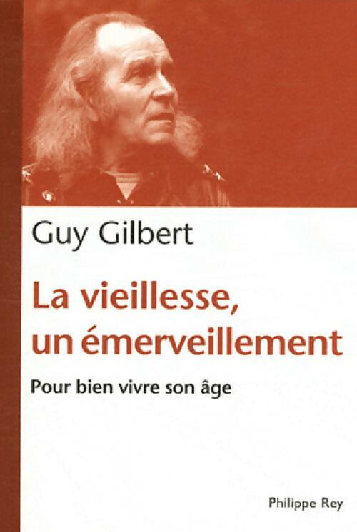 Livrenpoche : La vieillesse, un émerveillement - Guy Gilbert - Livre