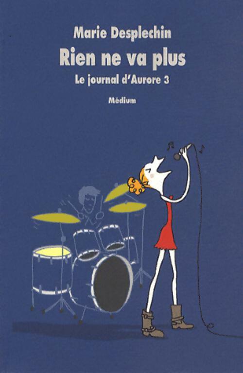 Livrenpoche : Le journal d'Aurore Tome III : Rien ne va plus - Marie Desplechin - Livre
