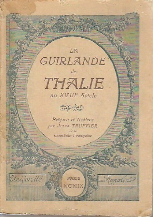La guirlande de Thalie au XVIIIe siècle - Jules Truffier -  Université des annales - Livre