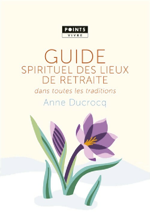 Livrenpoche : Guide spirituel des lieux de retraite dans toutes les traditions - Anne Ducrocq - Livre