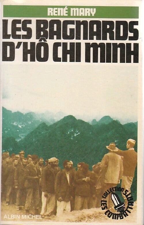 Les bagnards d'Hô Chi Minh - René Mary - Livre