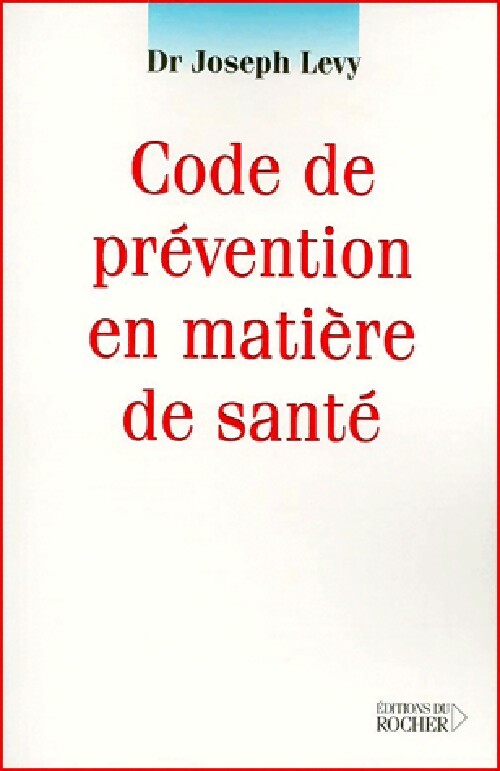 Code de prévention en matière de santé - Joseph Levy -  Rocher GF - Livre