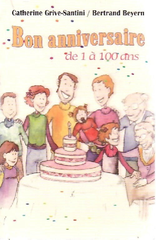 Livrenpoche : Bon anniversaire de 1 à 100 ans - Catherine Grive-Santini - Livre