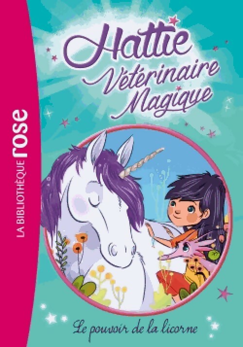 Livrenpoche : Hattie vétérinaire magique Tome II : Le pouvoir de la licorne - Claire Taylor-Smith - Livre