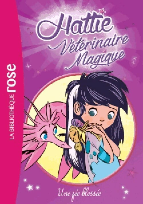 Livrenpoche : Hattie vétérinaire magique Tome III : Une fée blessée - Claire Taylor-Smith - Livre