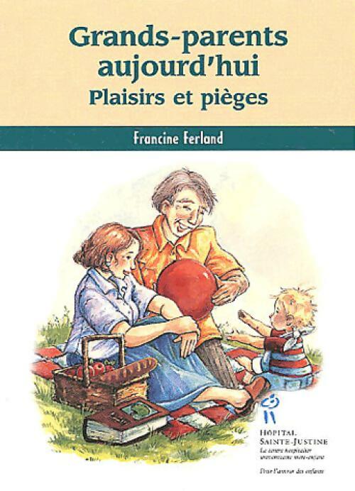 Livrenpoche : Grands-parents aujourd'hui. Plaisirs et pièges - Francine Ferland - Livre