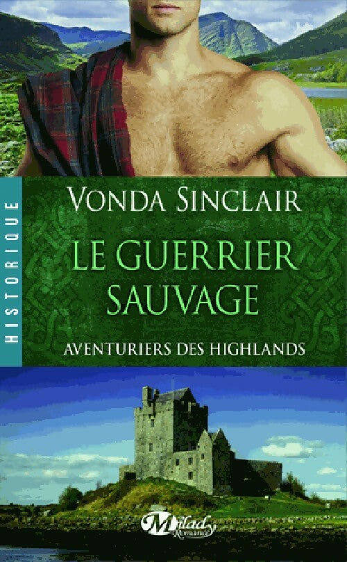 Livrenpoche : Aventuriers des Highlands Tome I : Le guerrier sauvage - Vonda Sinclair - Livre