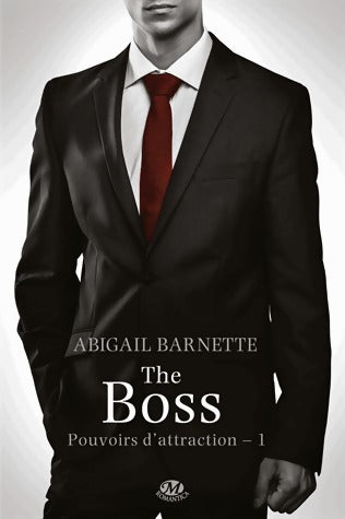 Pouvoirs d'attraction Tome I : The boss - Abigail Barnette - Livre