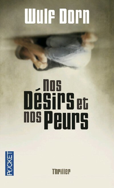 Livrenpoche : Nos désirs et nos peurs - Wulf Dorn - Livre