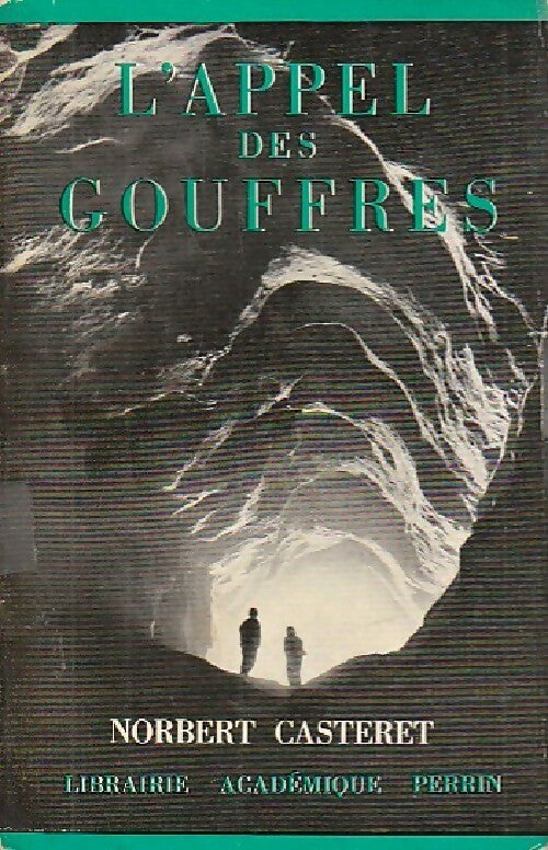 L'appel des gouffres - Norbert Casteret - Livre