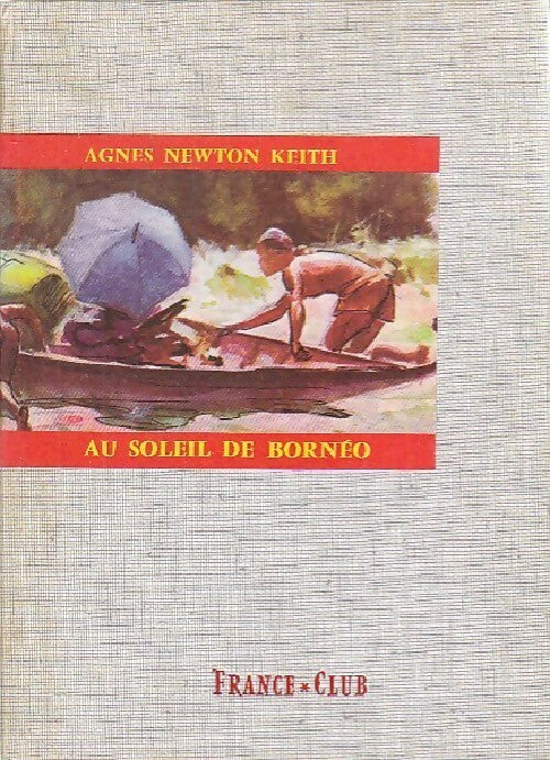 Livrenpoche : Au soleil de Bornéo - Agnès Newton Keith - Livre