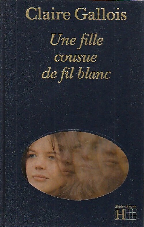 Une fille cousue de fil blanc - Claire Gallois -  Bibliothèque Hachette - Livre