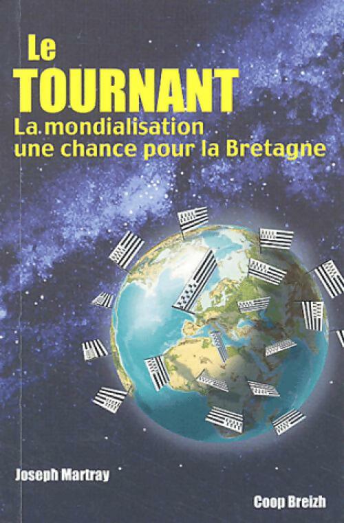 Livrenpoche : Le tournant . La mondialisation, une chance pour la Bretagne - Joseph Martray - Livre
