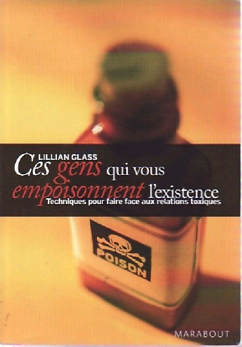 Livrenpoche : Ces gens qui vous empoisonnent l'existence - Lillian Glass - Livre