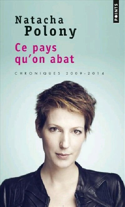 Livrenpoche : Ce pays qu'on abat - Natacha Polony - Livre
