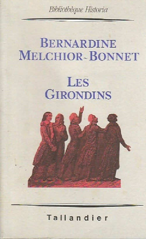 Livrenpoche : Les girondins - Bernardine Melchior-Bonnet - Livre