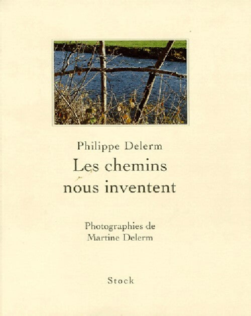Livrenpoche : Les chemins nous inventent - Philippe Delerm, Martine Delerm - Livre