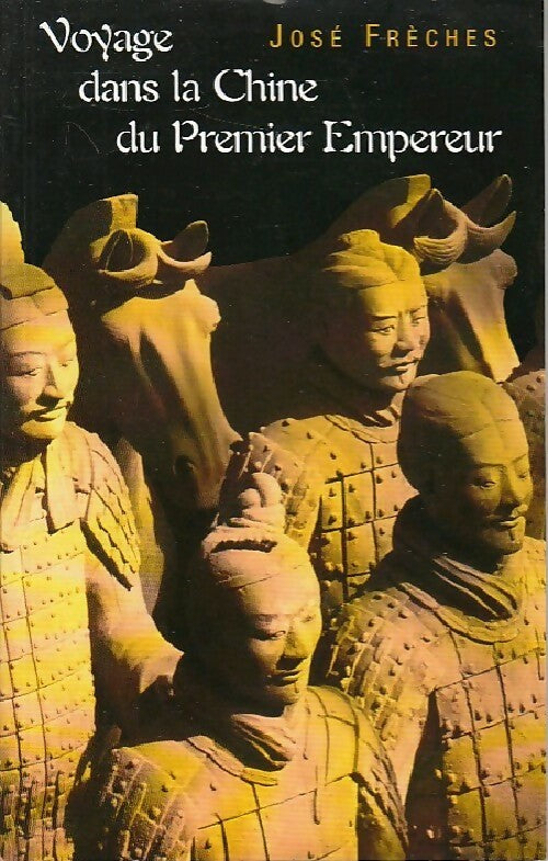 Voyage dans la Chine du premier empereur - José Frèches -  Le Grand Livre du Mois GF - Livre