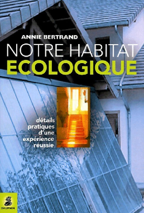 Livrenpoche : Notre habitat écologique - Annie Bertrand - Livre