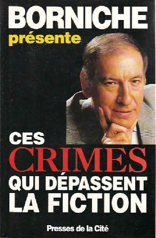 Ces crimes qui dépassent la fiction - Roger Borniche - Livre