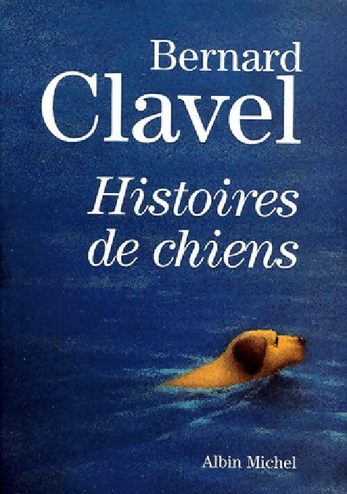 Livrenpoche : Histoires de chiens - Bernard Clavel - Livre