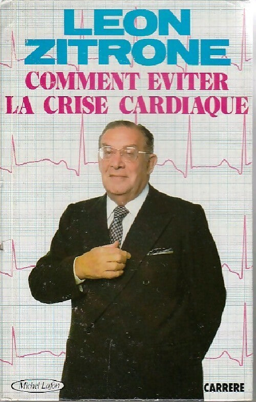 Comment éviter la crise cardiaque - Léon Zitrone -  Michel Lafon GF - Livre