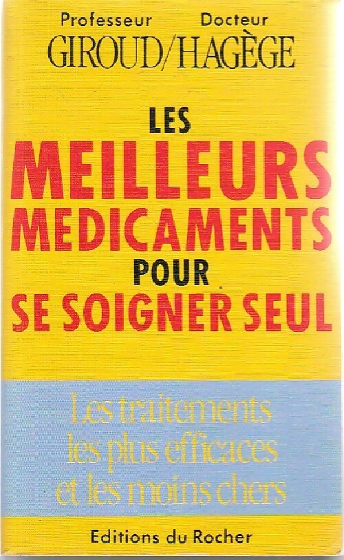 Livrenpoche : Les meilleurs médicaments pour se soigner seul - Professeur Giroud, Docteur Hagège - Livre