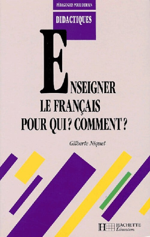 Enseigner le français pour qui ? Comment ? - Gilberte Niquet - Livre