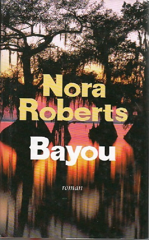 Livrenpoche : Bayou - Nora Roberts - Livre