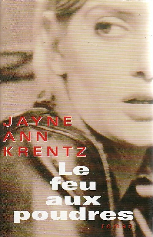Livrenpoche : Le feu aux poudres - Jayne Ann Krentz - Livre