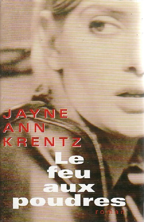 Le feu aux poudres - Jayne Ann Krentz -  France Loisirs GF - Livre