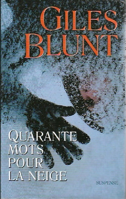 Livrenpoche : Quarante mots pour la neige - Giles Blunt - Livre