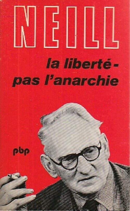 La liberté - pas l'anarchie - Alexander S. Neill - Livre