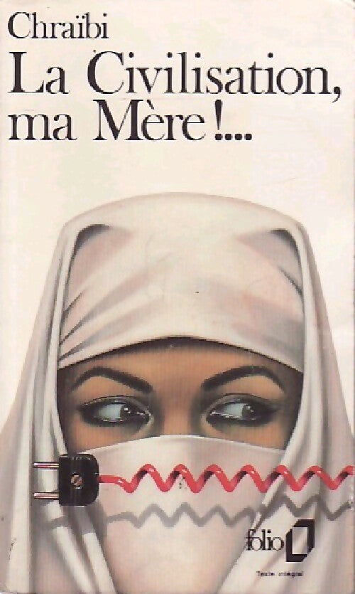Livrenpoche : La civilisation, ma mère !. .. - Driss Chraïbi - Livre