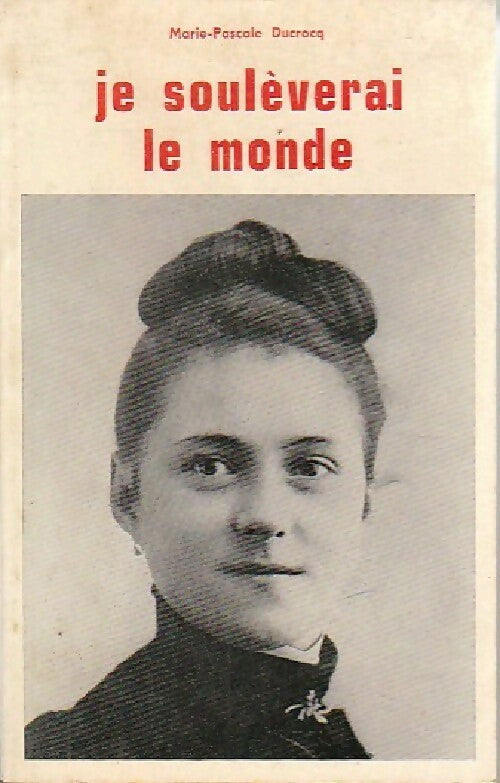 Livrenpoche : Je souleverai le monde - Marie-Pascale Ducrocq - Livre