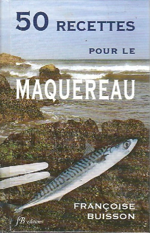 Livrenpoche : 50 Recettes pour le maquereau - Françoise Buisson - Livre