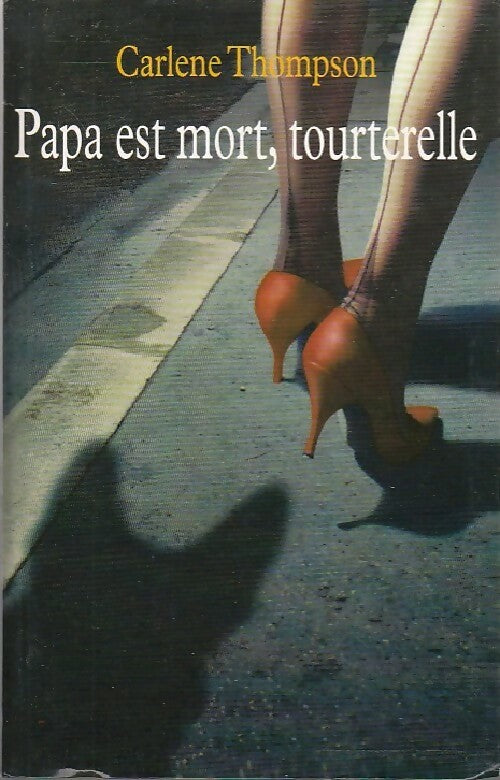 Livrenpoche : Papa est mort, tourterelle - Carlene Thompson - Livre