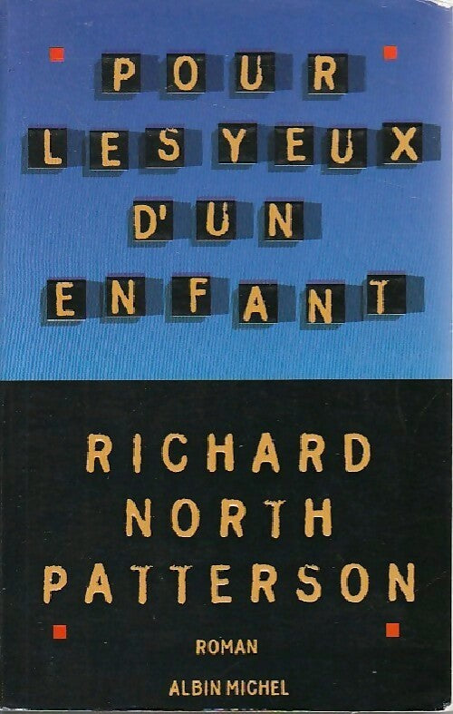 Pour les yeux d'un enfant - Richard North Patterson -  Albin Michel GF - Livre