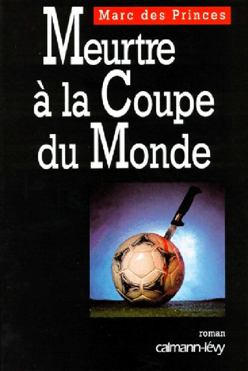 Livrenpoche : Meurtre à la coupe du monde - Marc Des Princes - Livre