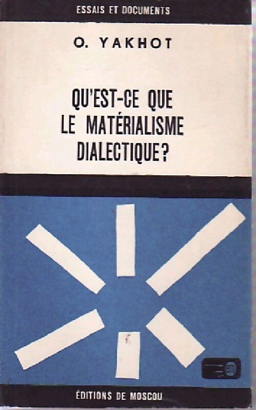 Qu'est-ce que le matérialisme dialectique ? - O Yakhot - Livre