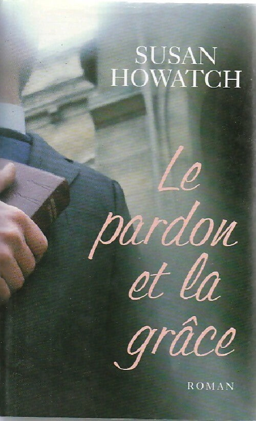 Le Pardon et la grâce - Susan Howatch -  Club Québec Loisirs GF - Livre