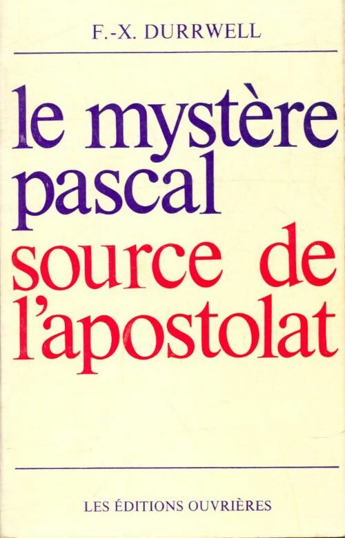 Le mystère pascal. Source de l'apostolat - François-Xavier Durrwell -  Ouvrières GF - Livre