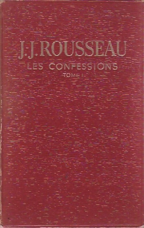 Les confessions Tome I - Jean-Jacques Rousseau -  Collection du Flambeau - Livre