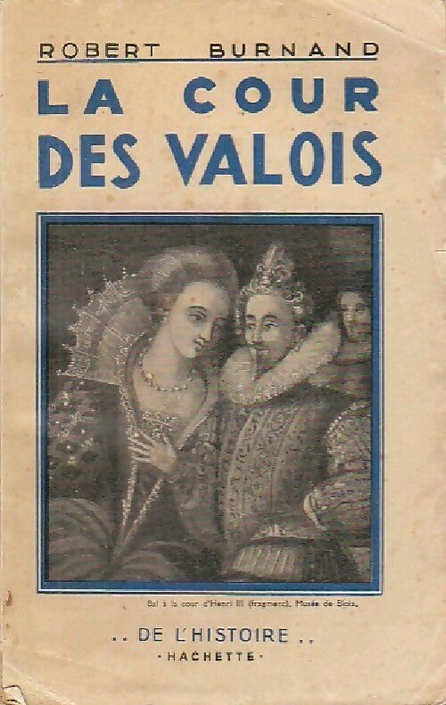 Livrenpoche : La cour des Valois - Robert Burnand - Livre
