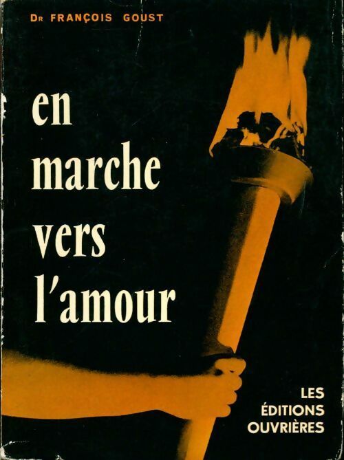 Livrenpoche : En marche vers l'amour - François Goust - Livre