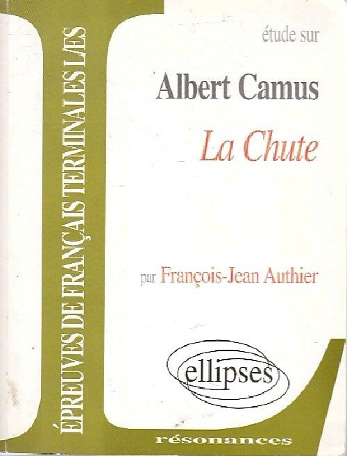 Livrenpoche : Étude sur la chute d'Albert Camus - François-Jean Authier - Livre