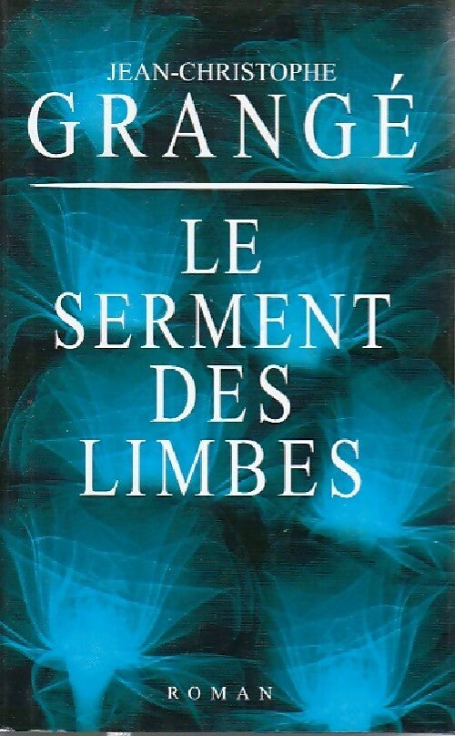Livrenpoche : Le serment des limbes - Jean-Christophe Grangé - Livre